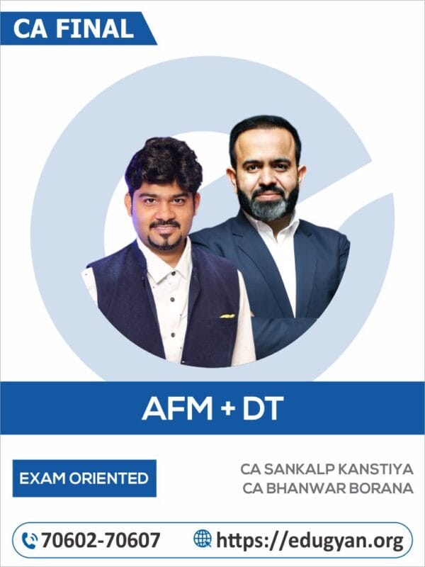 CA Final AFM & DT Exam Oriented Combo By CA Sankalp Kanstiya & CA Bhanwar Borana (For May/Nov 2025 & Onwards)