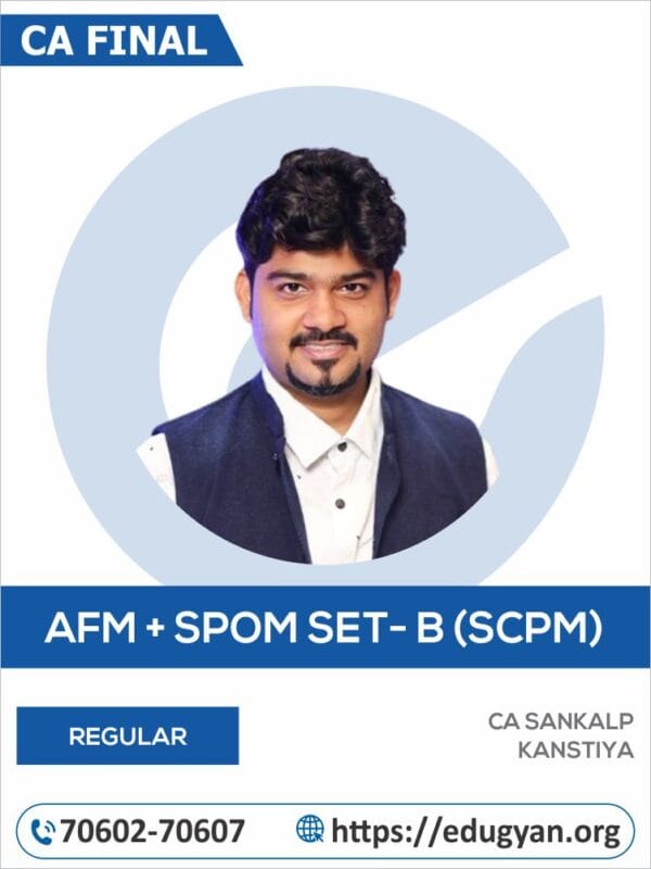 CA Final AFM & Set B SPOM (SCPM) Combo By CA Sankalp Kanstiya (For May/Nov 2025 & Onwards)