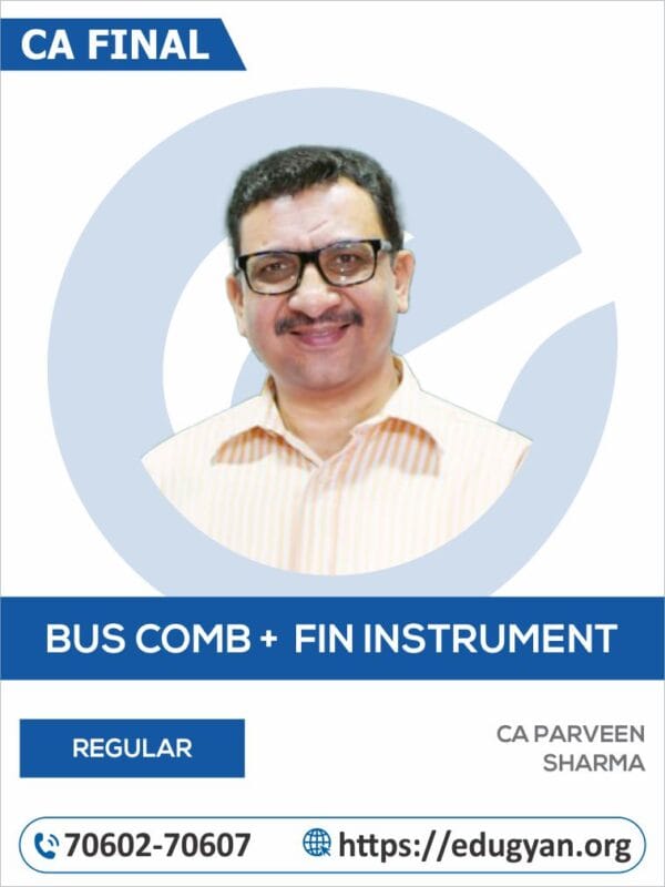 CA Final- FR (Only 2 chapters Business Combination & Financial Instrument) By CA Parveen Sharma (For May/Nov 2025 & Onwards)