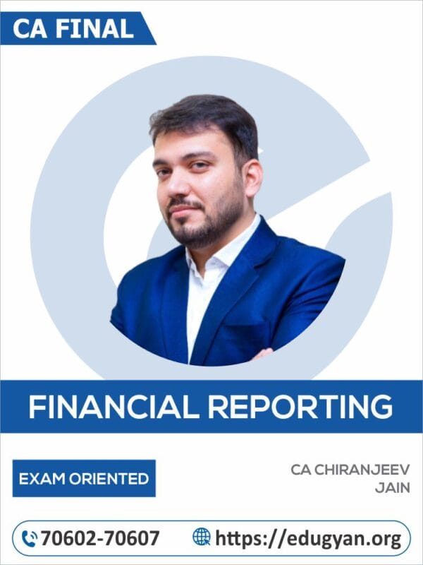 CA Final Financial Reporting Exam-Oriented Batch By CA Chiranjeev Jain (New Syllabus)