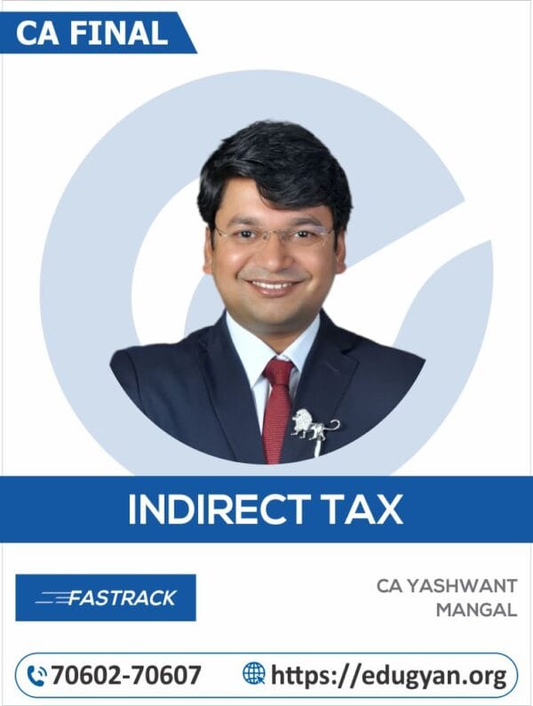 CA Final Indirect Tax Laws (IDT) Only Concept Lectures Fast Track By CA Yashvant Mangal (For May/Nov 2025 & Onwards)