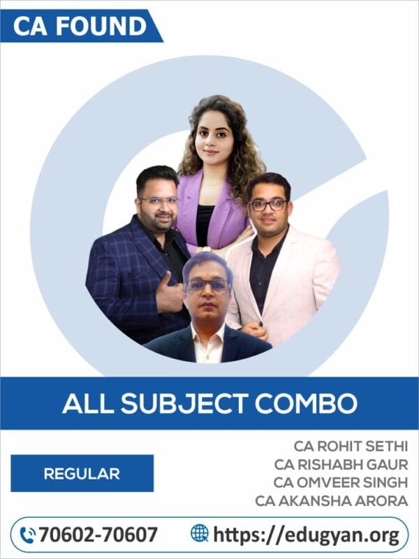 CA Foundation All Subject Combo By CA Rohit Sethi, CA Rishabh Gaur, CA Omveer Singh & CA Akansha Arora (For Jan/May 2025 & Onwards)