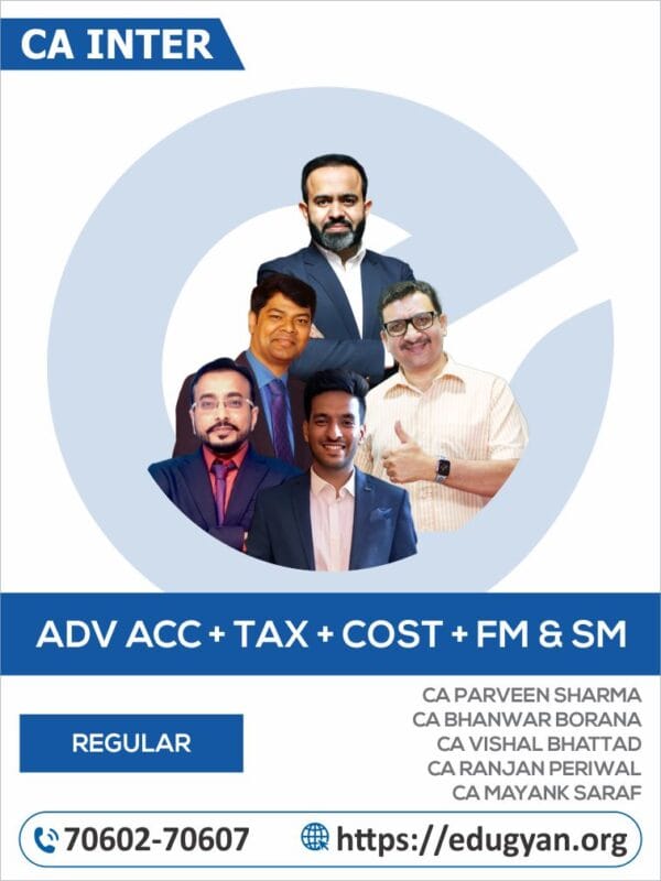 CA Inter Advance Account, Taxation, Cost & FM-SM Combo By CA Parveen Sharma, CA Bhanwar Borana, CA Vishal Bhattad, CA Ranjan Periwal & CA Mayank Saraf (For May/Sep 2025 & Onwards)