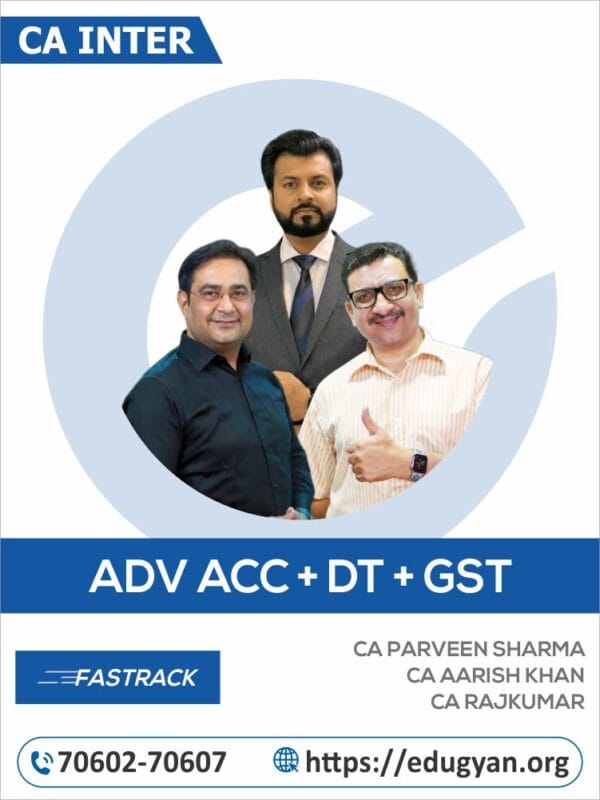 CA Inter Adv Accounts, DT & GST Fast Track Exam Oriented Combo By CA Parveen Sharma, CA Aarish Khan & CA Rajkumar (For May/Sep 2025 & Onwards)