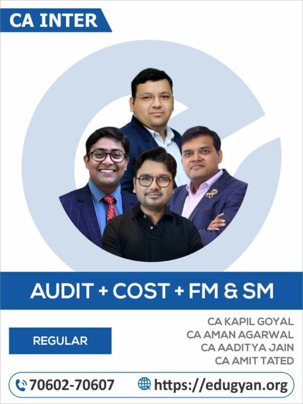 CA Inter Audit, Cost & FM-SM Combo By CA Kapil Goyal, CA Aman Agarwal, CA Aaditya jain & CA Amit Tated (New Syllabus)