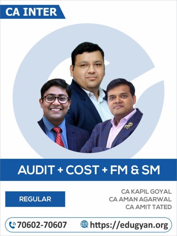 CA Inter Audit, Cost & FM-SM Combo By CA Kapil Goyal, CA Aman Agarwal & CA Amit Tated (New Syllabus)