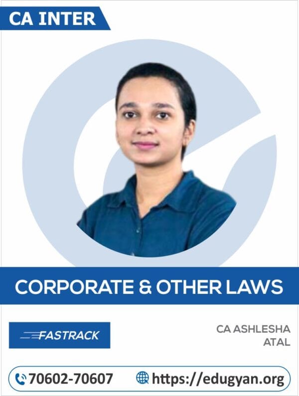 CA Inter Corporate & Other Law Fast Track By CA Ashlesha Atal (For May 2025 & Onwards)