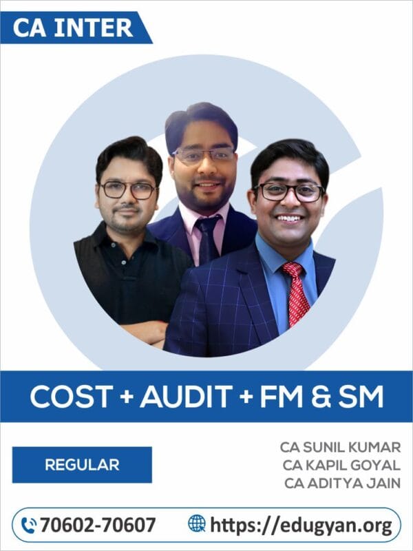 CA Inter Cost, Audit, FM & SM Combo By CA Sunil Kumar, CA Kapil Goyal & CA Aditya Jain (New Syllabus)