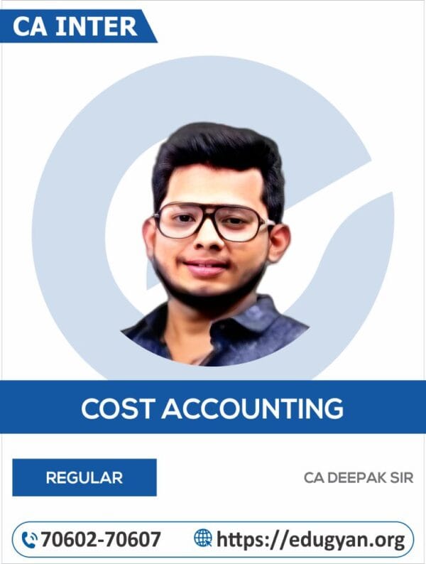 CA Inter Cost & Management Accounts By CA Deepak Sir (For May/Sep 2025 & Onwards))