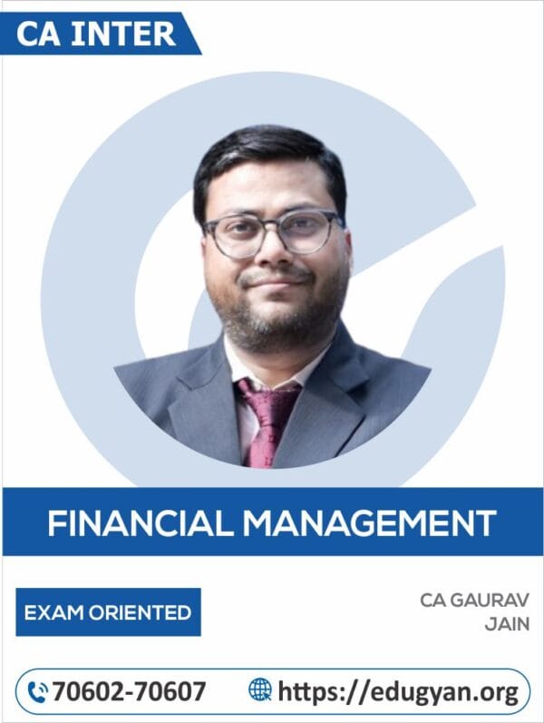 CA Inter Financial Management Exam Oriented Fast Track Batch By CA Gaurav Jain