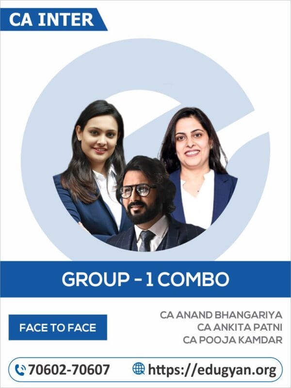 CA Inter Group- I Combo By CA Anand Bhangariya, CA Ankita Patni, CA Pooja Kamdar (Face to Face Batch) (New Syllabus)