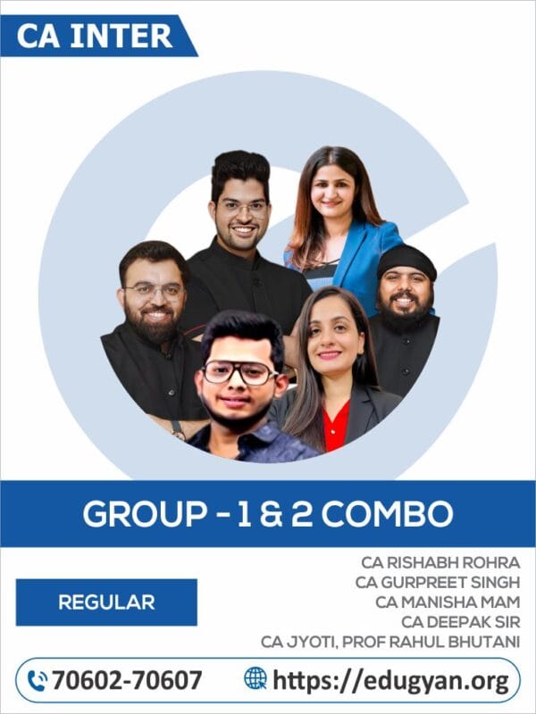 CA Inter Group I & II All Subject Combo By CA Rishabh Rohra, CA Gurpreet Singh, CA Manisha Mam, CA Deepak Sir, CA Jyoti Deshmala & Prof Rahul Bhutani (For May/Sep 2025 & Onwards)