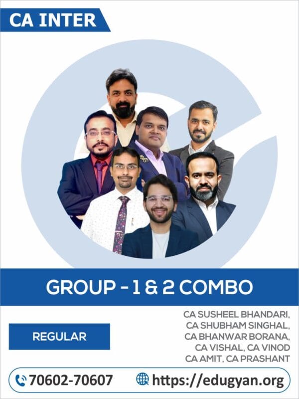 CA Inter Group I & II Combo By CA Susheel Bhandari, CA Shubham Singhal, CA Bhanwar Borana, CA Vishal Bhattad, CA Vinod Reddy, CA Amit Tated & CA Prashant Sarda (New Syllabus)