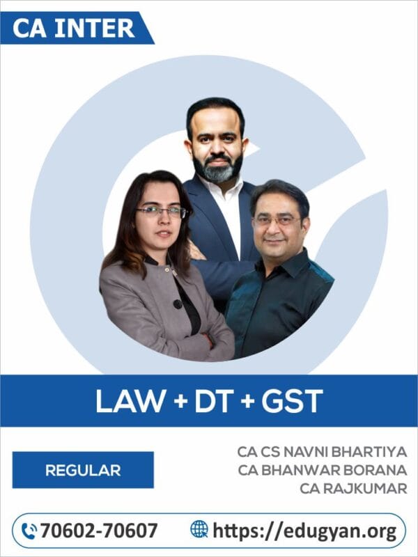 CA Inter Law, DT & GST Combo By CA CS Navni Bhartiya, CA Bhanwar Borana & CA Rajkumar (For May/Sep 2025 & Onwards)