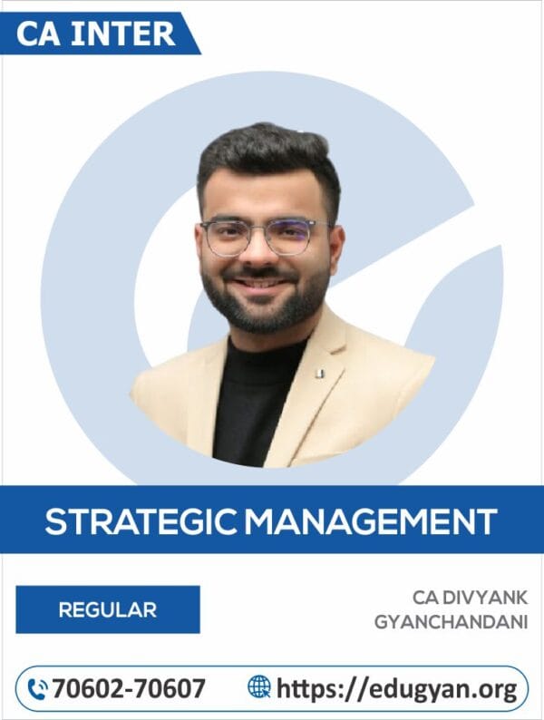 CA Inter Strategic Management (SM) By CA Divyank Gyanchandani (For May/Sep 2025 & Onwards)