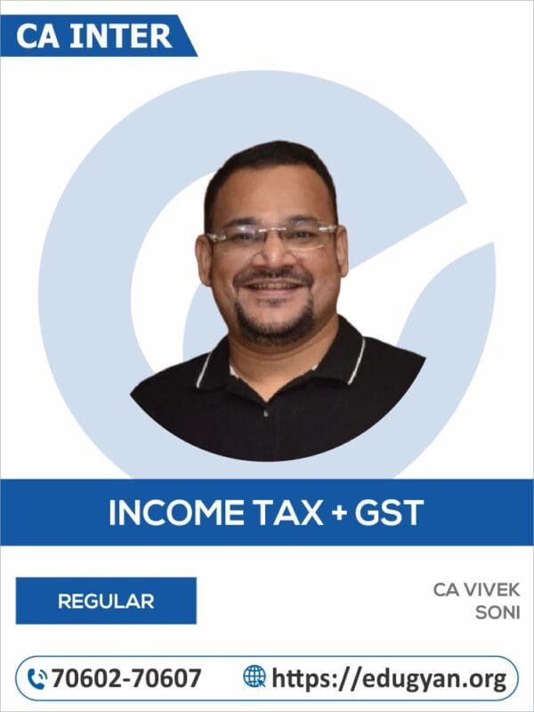 CA Inter Taxation By CA Vivek Soni (For May/Nov 2025 & Onwards)