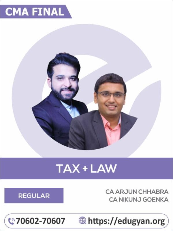 CMA Final Tax & Law Combo By CS Arjun Chhabra & CA Nikunj Goenka (For June 2025 & Onwards)