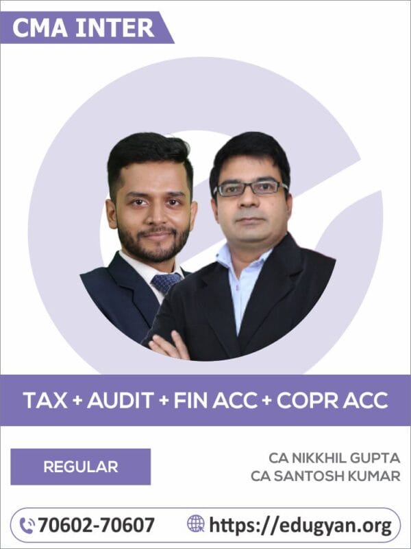 CMA Inter Taxation, Audit, Financial Accounting & Corporate Accounting Combo By CA Nikkhil Gupta & CA Santosh Kumar (For June/Dec 2025 & Onwards)