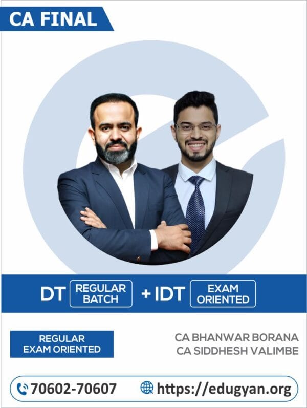 CA Final DT (Regular Batch) & IDT (Exam Oriented) Combo By CA Bhanwar Borana & CA Siddhesh Valimbe (For May/Nov 2025 & Onwards)