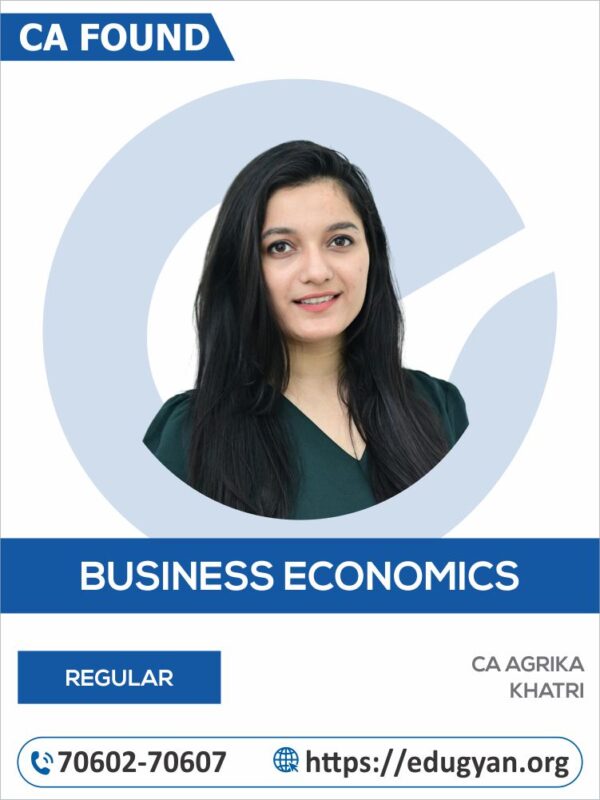 CA Foundation Business Economics By CA Agrika Khatri (For June/Sep 2025 & Onwards)