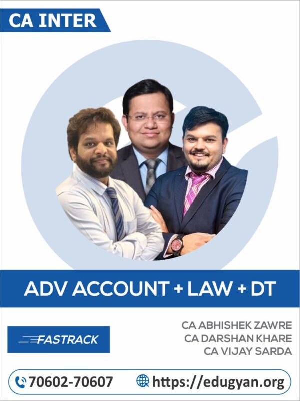 CA Inter Adv Accounts, Law & DT Fast Track Combo By CA Abhishek Zaware, CA Darshan Khare & CA Vijay Sarda (For May/Sep 2025 & Onwards)