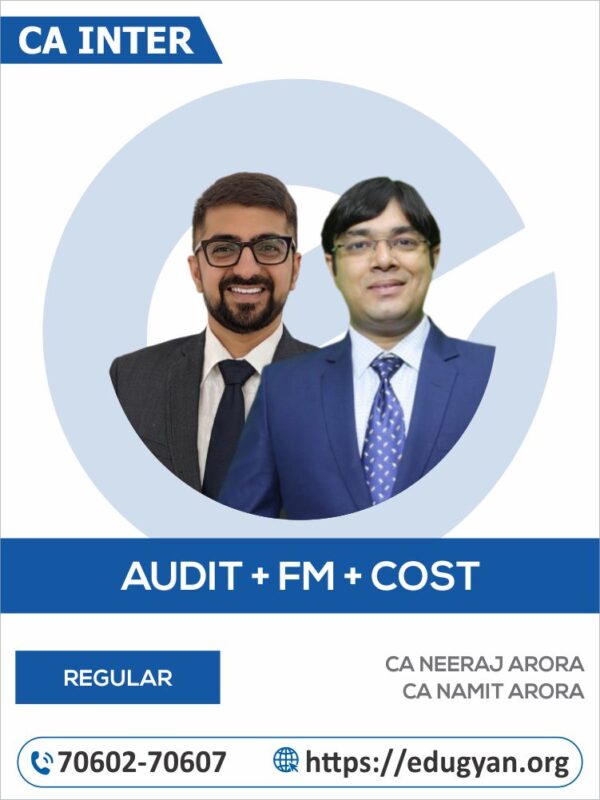 CA Inter Audit, FM & Costing Combo By CA Neeraj Arora & CA Namit Arora (For May/Sep 2025 & Onwards)