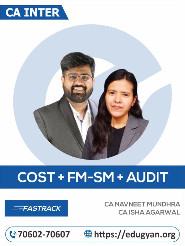 CA Inter Cost, FM-SM & Audit (Fast Track) Combo By CA Navneet Mundhra & CA Isha Agarwal (New Syllabus)