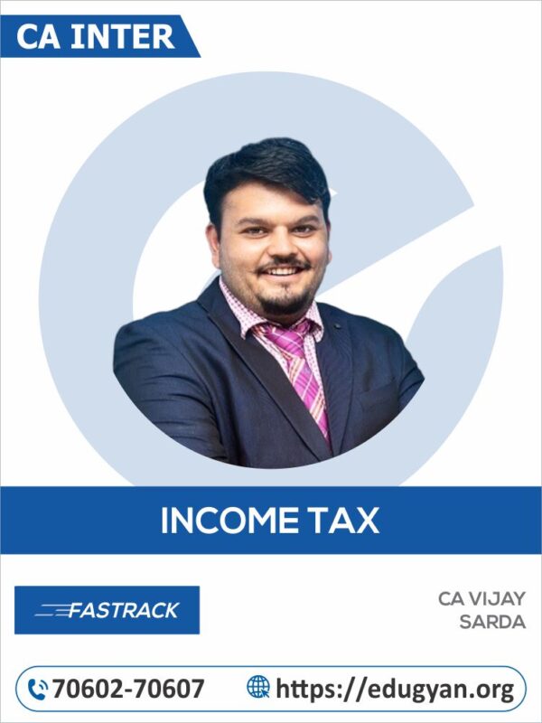 CA Inter Income Tax Fast Track By CA Vijay Sarda (For May/Sep 2025 & Onwards)