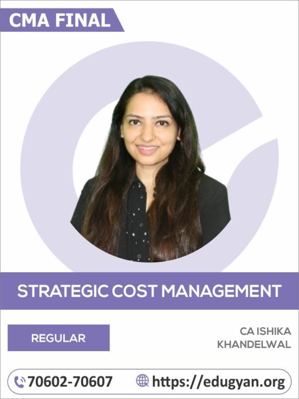 CMA Final Strategic Cost Management (SCM) By CA Ishika Khandelwal (2022 Syllabus)