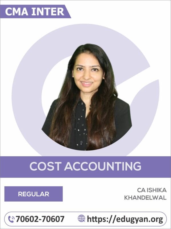 CMA Inter Cost Accounting By CA Ishika Khandelwal (For June/Dec 25 & Onwards)